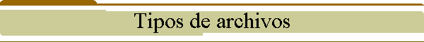 Tipos de archivos