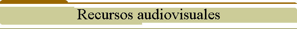 Recursos audiovisuales