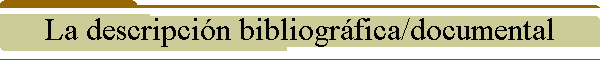 La descripcin bibliogrfica/documental