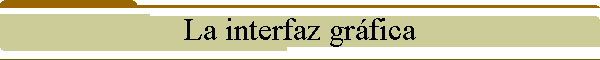 La interfaz grfica