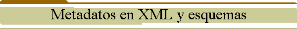 Metadatos en XML y esquemas