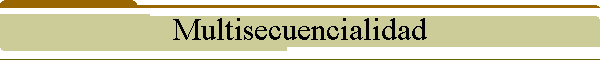 Multisecuencialidad