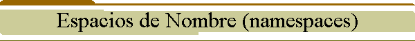 Espacios de Nombre (namespaces)