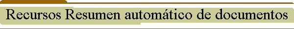 Recursos Resumen autom�tico de documentos