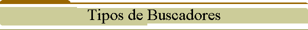 Tipos de Buscadores